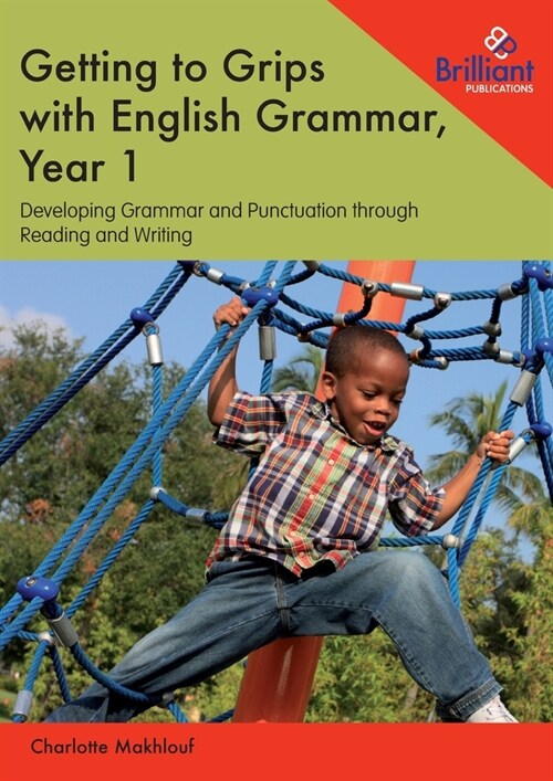 Getting to Grips with English Grammar, Year 1 : Developing Grammar and Punctuation through Reading and Writing (Paperback)