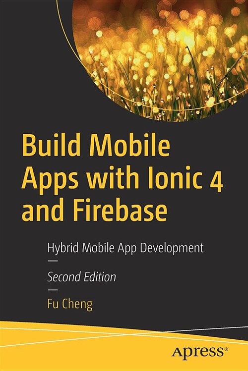 Build Mobile Apps with Ionic 4 and Firebase: Hybrid Mobile App Development (Paperback, 2)