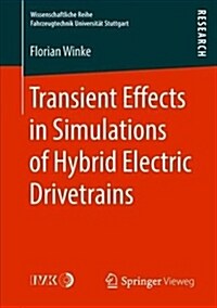 Transient Effects in Simulations of Hybrid Electric Drivetrains (Paperback)