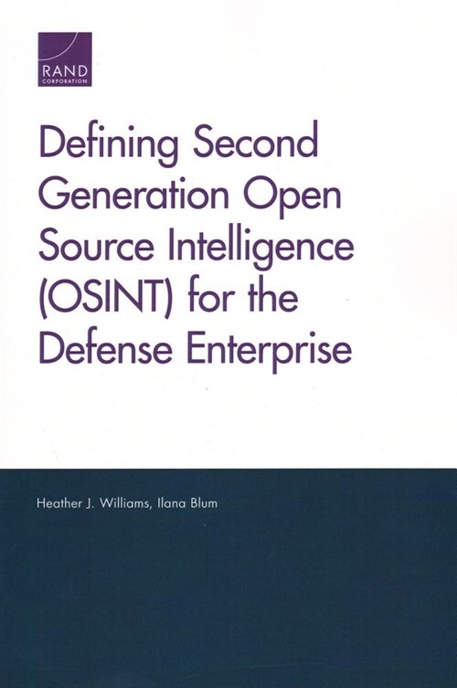 Defining Second Generation Open Source Intelligence (Osint) for the Defense Enterprise (Paperback)