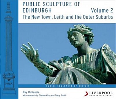 Public Sculpture of Edinburgh (Volume 2) : The New Town, Leith and the Outer Suburbs (Paperback)
