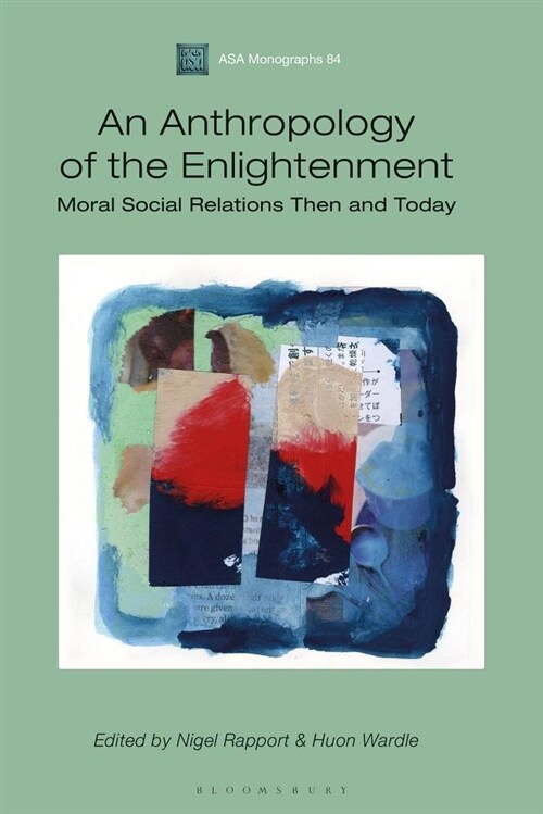 An Anthropology of the Enlightenment : Moral Social Relations Then and Today (Hardcover)