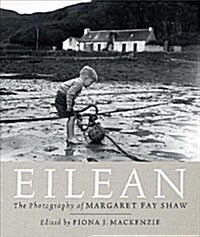 Eilean : The Island Photography of Margaret Fay Shaw (Hardcover)