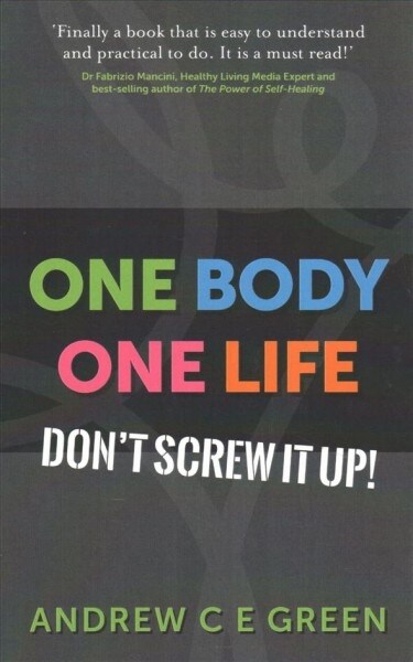 One Body One Life : Dont Screw It Up! (Paperback)