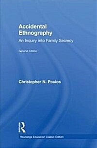 Accidental Ethnography : An Inquiry into Family Secrecy (Hardcover, 2 New edition)