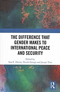 The Difference that Gender Makes to International Peace and Security (Hardcover)