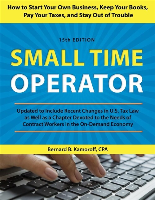 Small Time Operator: How to Start Your Own Business, Keep Your Books, Pay Your Taxes, and Stay Out of Trouble (Paperback, 15)