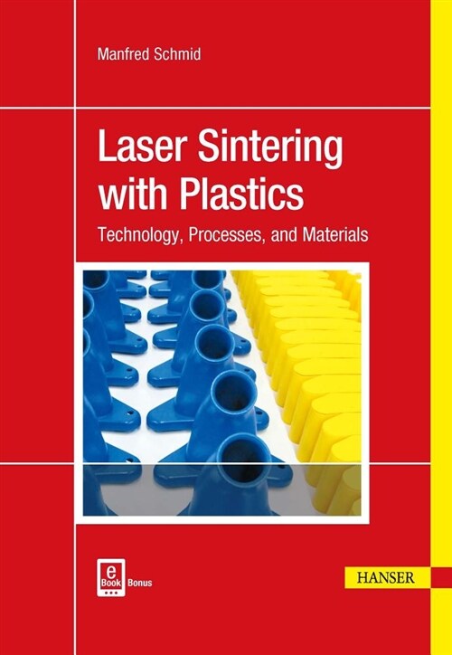 Laser Sintering with Plastics: Technology, Processes, and Materials (Hardcover)