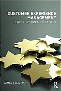 Customer Experience Management : Service Design and Delivery (Paperback)