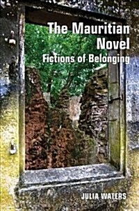 The Mauritian Novel : Fictions of Belonging (Hardcover)