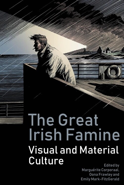 The Great Irish Famine : Visual and Material Culture (Hardcover)