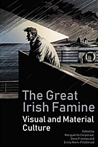 The Great Irish Famine : Visual and Material Culture (Paperback)