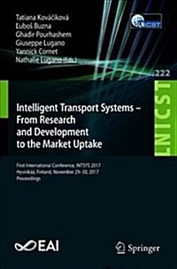 Intelligent Transport Systems - From Research and Development to the Market Uptake: First International Conference, Intsys 2017, Hyvink狎, Finland, No (Paperback, 2018)