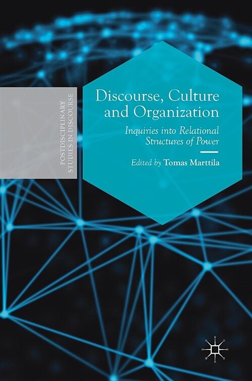 Discourse, Culture and Organization: Inquiries Into Relational Structures of Power (Hardcover, 2019)