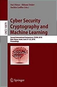 Cyber Security Cryptography and Machine Learning: Second International Symposium, Cscml 2018, Beer Sheva, Israel, June 21-22, 2018, Proceedings (Paperback, 2018)