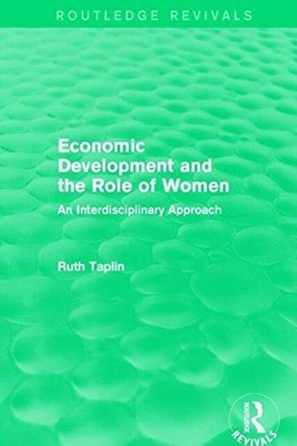 Routledge Revivals: Economic Development and the Role of Women (1989) : An Interdisciplinary Approach (Paperback)
