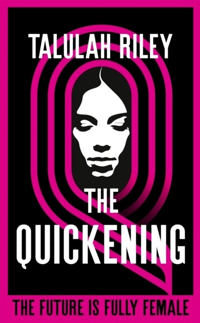 The Quickening : a brilliant, subversive and unexpected dystopia for fans of Vox and The Handmaids Tale (Hardcover)