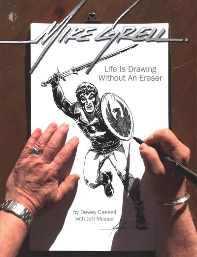 Mike Grell: Life Is Drawing Without An Eraser (Paperback)