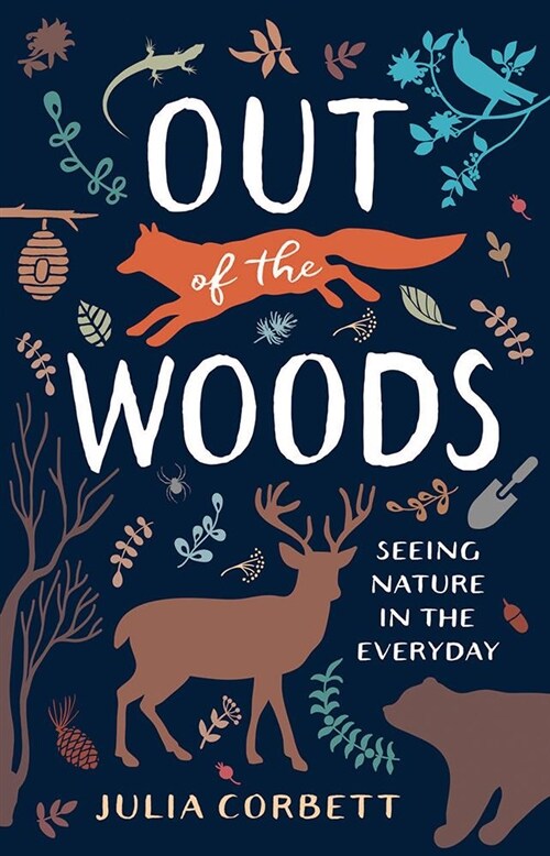 Out of the Woods: Seeing Nature in the Everyday (Paperback)