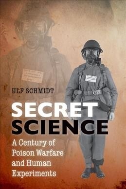 Secret Science : A Century of Poison Warfare and Human Experiments (Paperback)