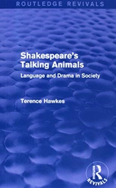 Routledge Revivals: Shakespeares Talking Animals (1973) : Language and Drama in Society (Paperback)