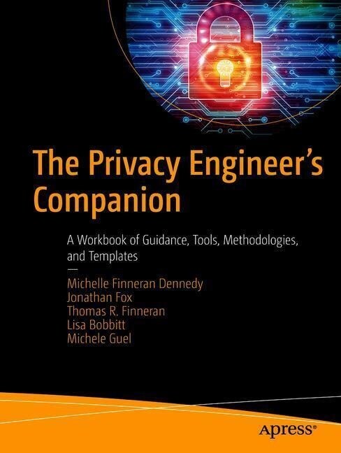 The Privacy Engineers Companion: A Workbook of Guidance, Tools, Methodologies, and Templates (Paperback)