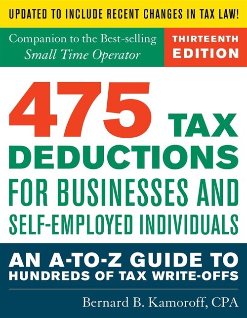 475 Tax Deductions for Businesses and Self-Employed Individuals: An A-To-Z Guide to Hundreds of Tax Write-Offs (Paperback, 13)