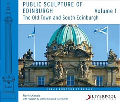 Public Sculpture of Edinburgh (Volume 1) : The Old Town and South Edinburgh (Hardcover)