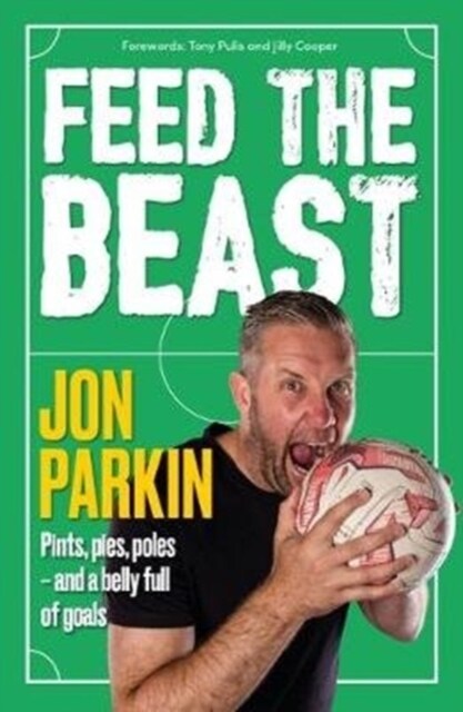 Feed The Beast : Pints, pies, poles - and a belly full of goals (Hardcover)