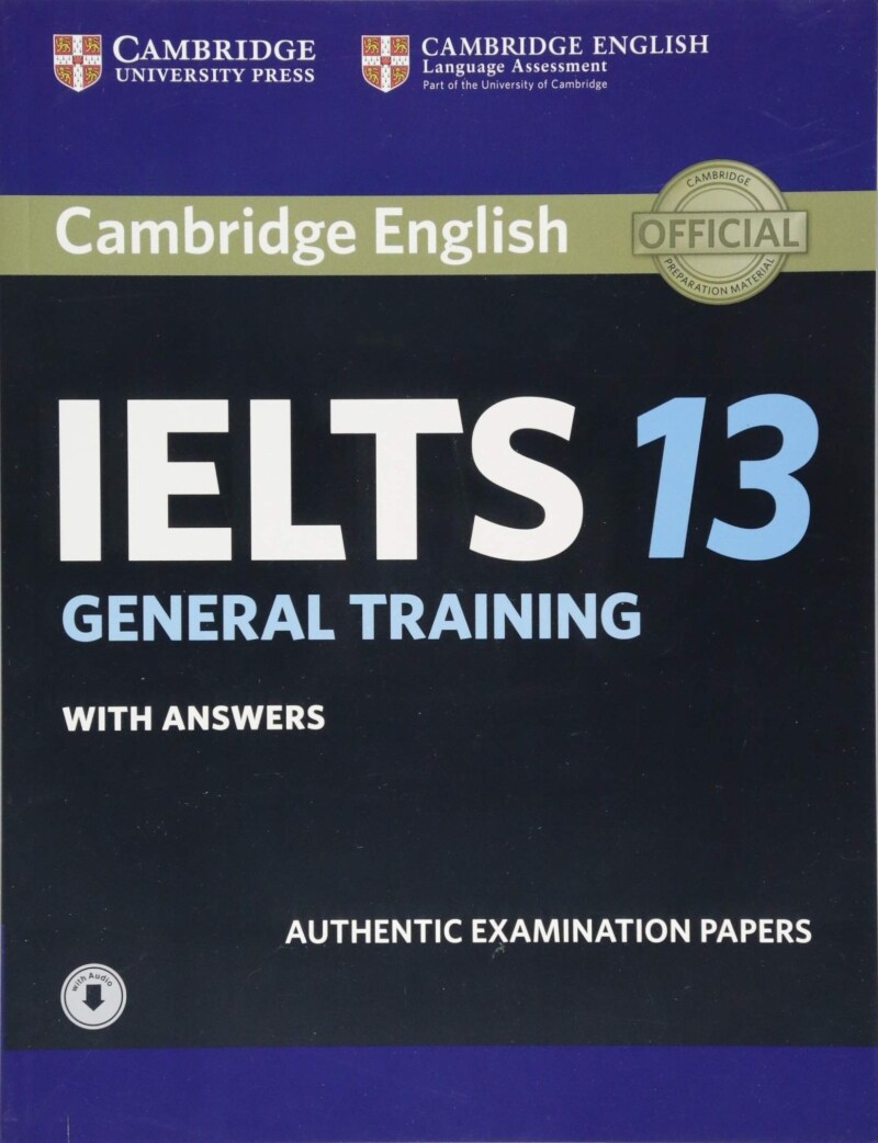 Cambridge IELTS 13 General Training Students Book with Answers with Audio : Authentic Examination Papers (Package)