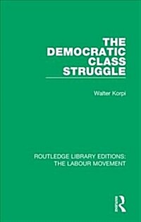 The Democratic Class Struggle (Hardcover)