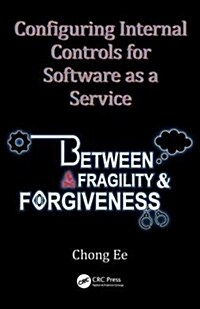 Configuring Internal Controls for Software as a Service: Between Fragility and Forgiveness (Hardcover)