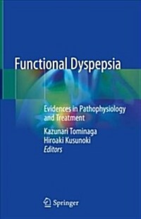 Functional Dyspepsia: Evidences in Pathophysiology and Treatment (Hardcover, 2018)