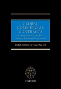 Global Commercial Contracts : Introduction to CISG, PICC and other International Instruments (Paperback)