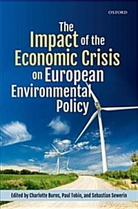 The Impact of the Economic Crisis on European Environmental Policy (Hardcover)