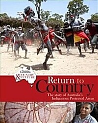 Return to the Country : The Story of Australias Indigenous Protected Areas (Hardcover)