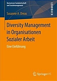 Diversity Management in Organisationen Der Sozialwirtschaft: Eine Einf?rung (Paperback, 1. Aufl. 2019)