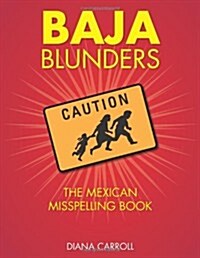 Baja Blunders: The Mexican Misspelling Book (Paperback)