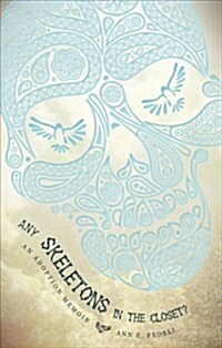 Any Skeletons in the Closet?: An Adoption Memoir (Paperback)