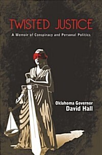 Twisted Justice: A Memoir of Conspiracy and Personal Politics (Paperback)