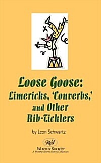 Loose Goose: Limericks, Converbs,  and Other Rib-Ticklers (Paperback)