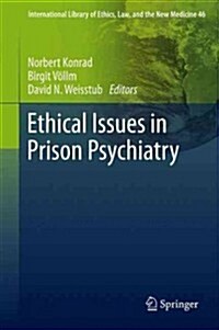 Ethical Issues in Prison Psychiatry (Hardcover, 2014)