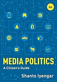 Media Politics: A Citizens Guide (Paperback, 4)