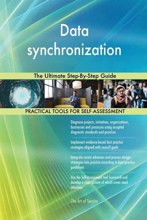Data Synchronization the Ultimate Step-By-Step Guide (Paperback)