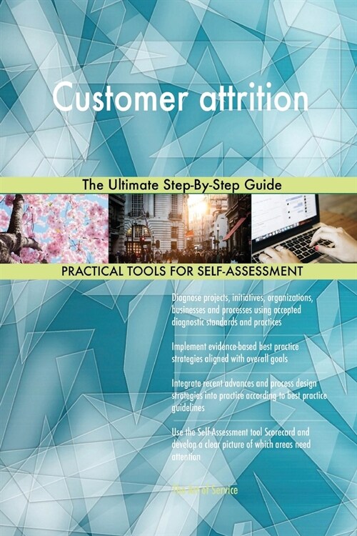 Customer Attrition the Ultimate Step-By-Step Guide (Paperback)