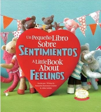 Un Pequeno Libro Sobre Sentimientos: A Little Book about Feelings: Spanish English Bilingual Edition (Hardcover)