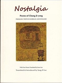Nostalgia : poems of Chung Ji-yong : Parallel texts in Korean and English