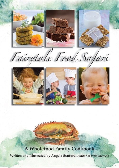 Fairytale Food Safari: A Wholefood Family Cookbook (Paperback)