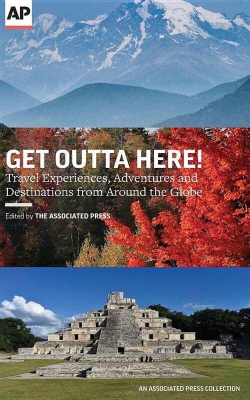 Get Outta Here!: Travel Experiences, Adventures and Destinations from Around the Globe (Paperback)