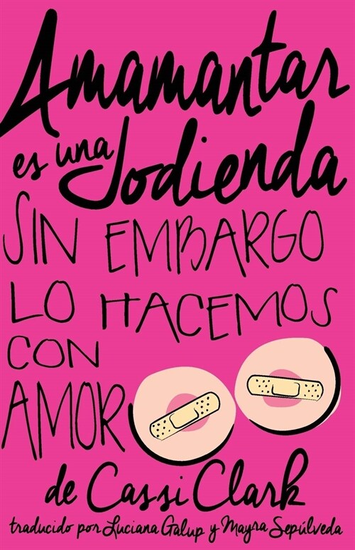 Amamantar Es Una Jodienda, Sin Embargo Lo Hacemos Con Amor (Paperback)
